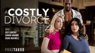 PureTaboo – Sarah Arabic, Lily LaBeau – A Costly Divorce